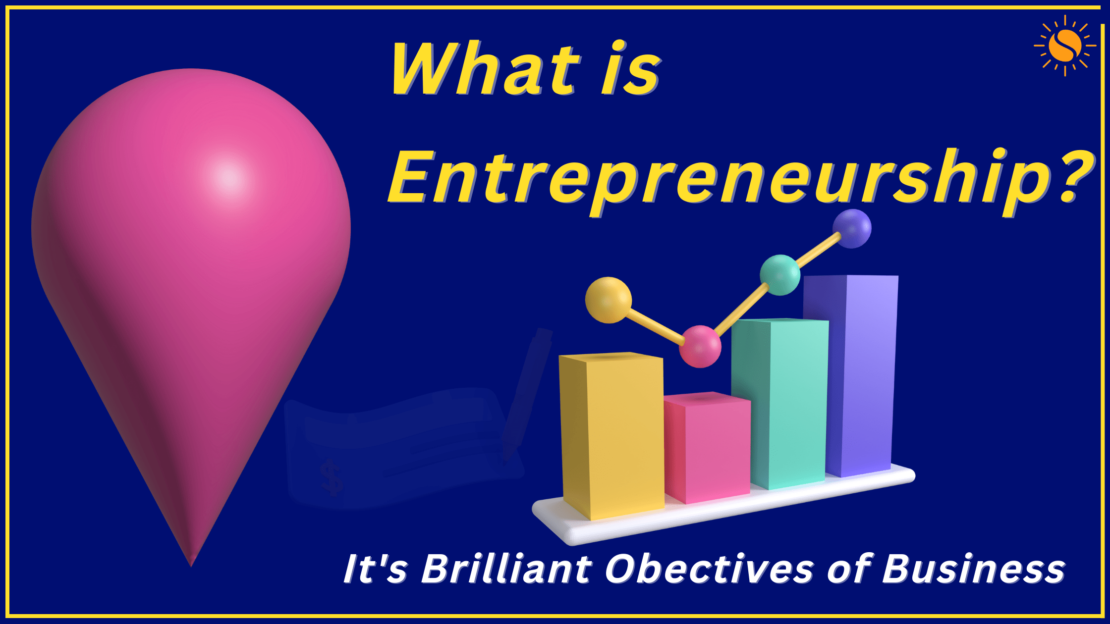 What is Entrepreneurship? and its Brilliant Objectives
