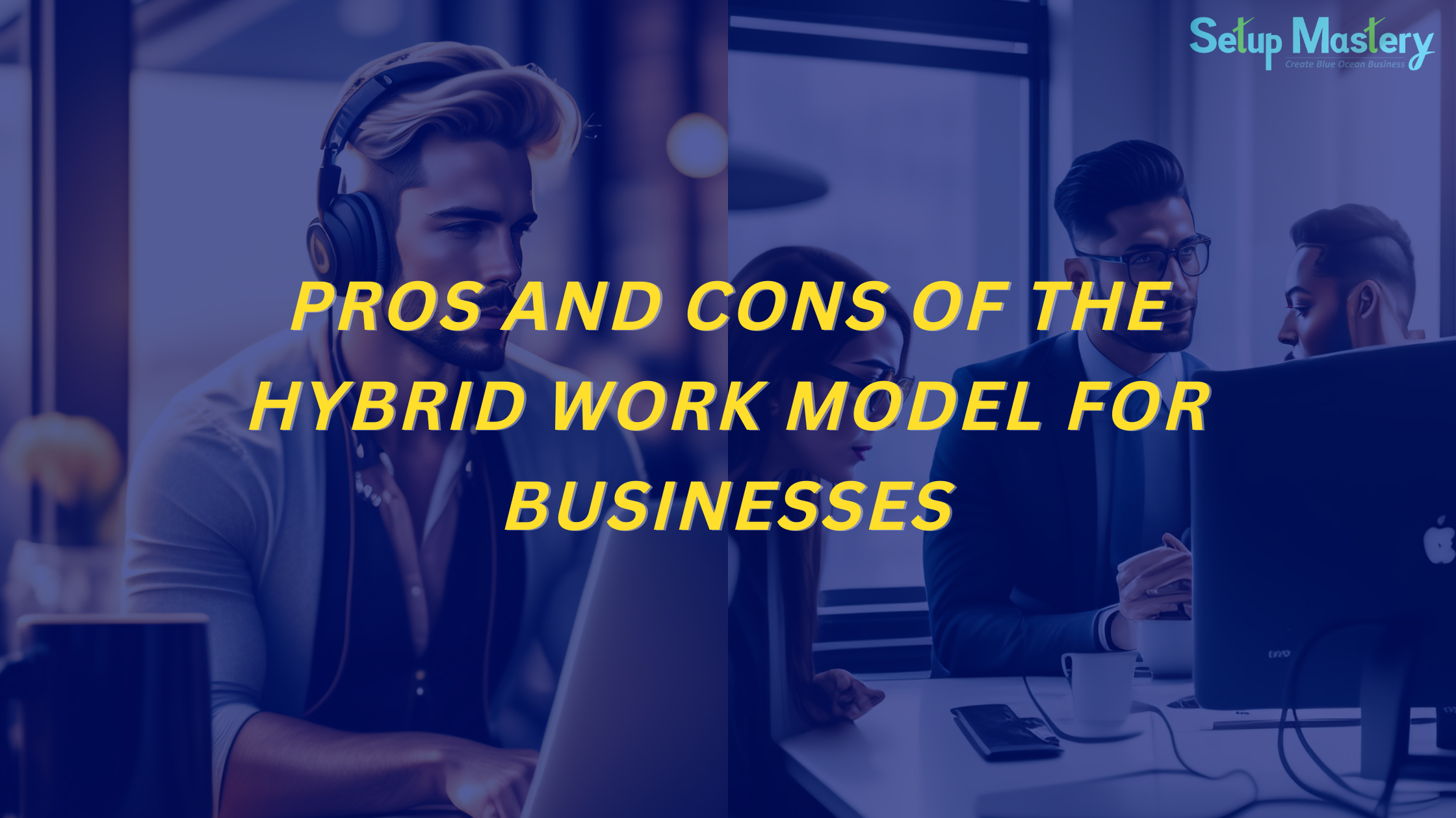 Pros and Cons of the Hybrid Work Model for Businesses