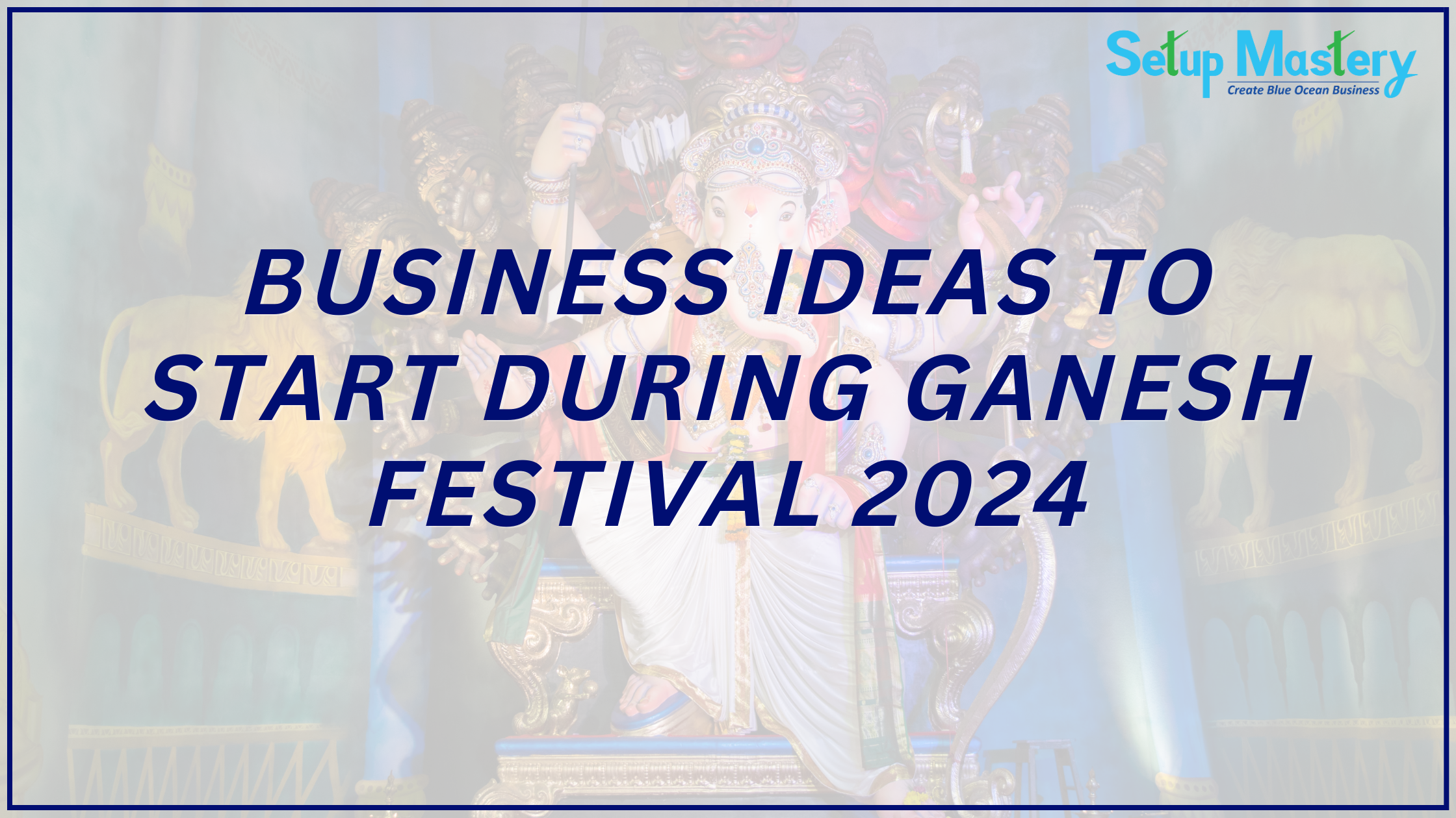 Business Ideas to Start During Ganesh Festival 2024