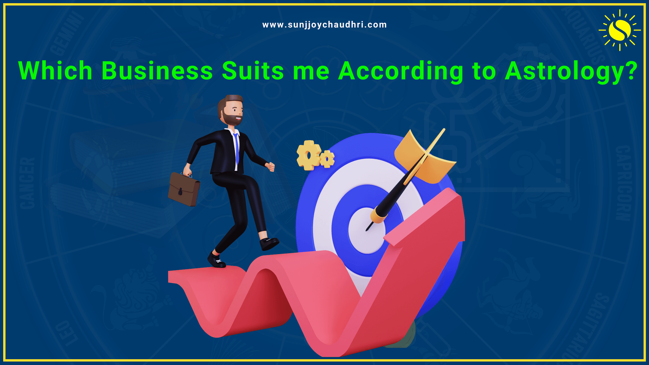 Sunjjoy CHaudhri Which Business Suits Me According to Astrology?