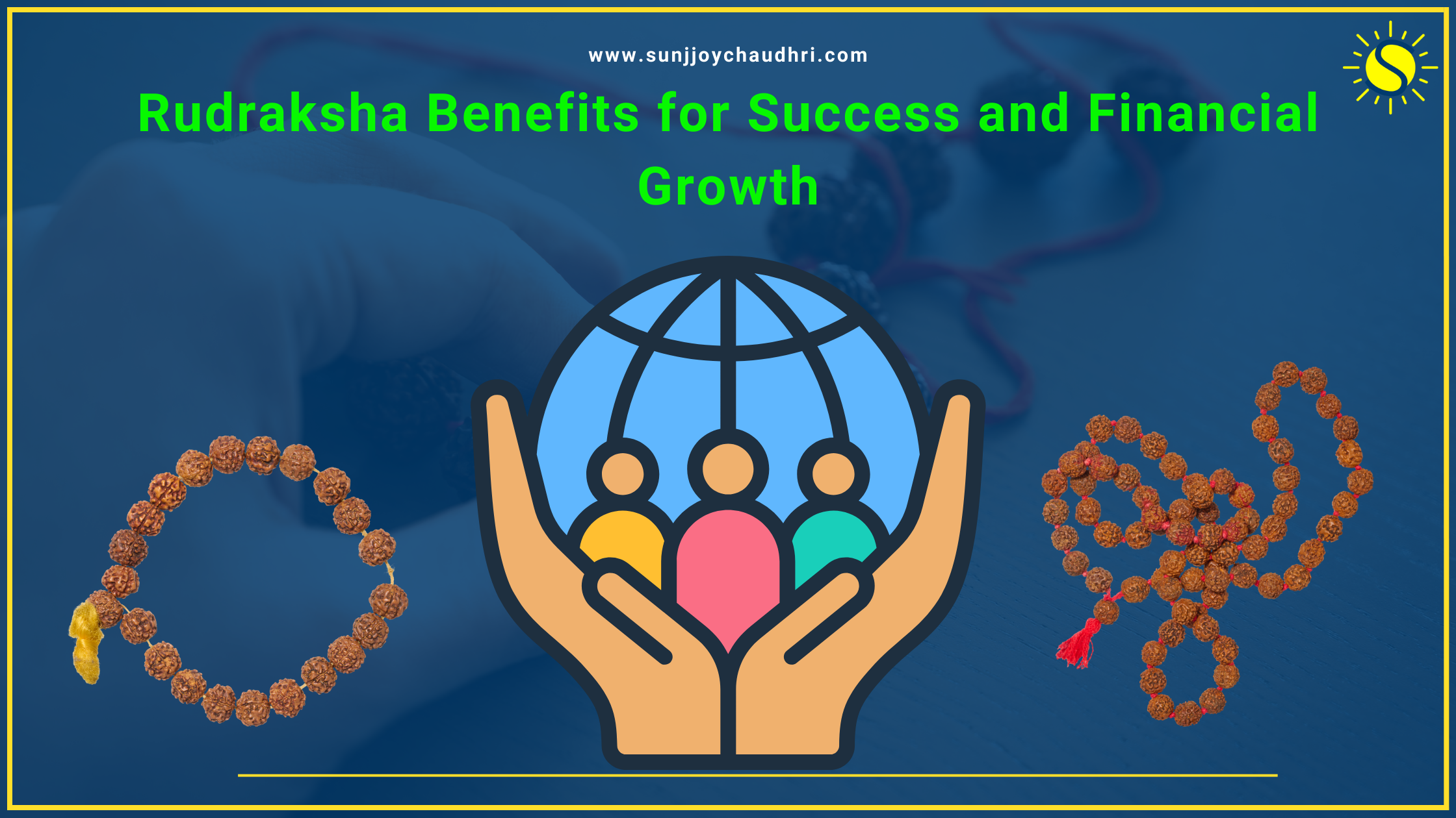 Sunjjoy CHaudhri Rudraksha Benefits for Success and Financial Growth with spiritual energy beads