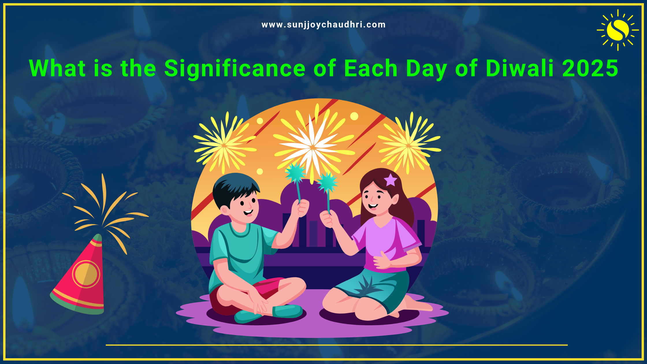 Sunjjoy CHaudhri Significance Day in Diwali – Festival of Lights and Inner Growth